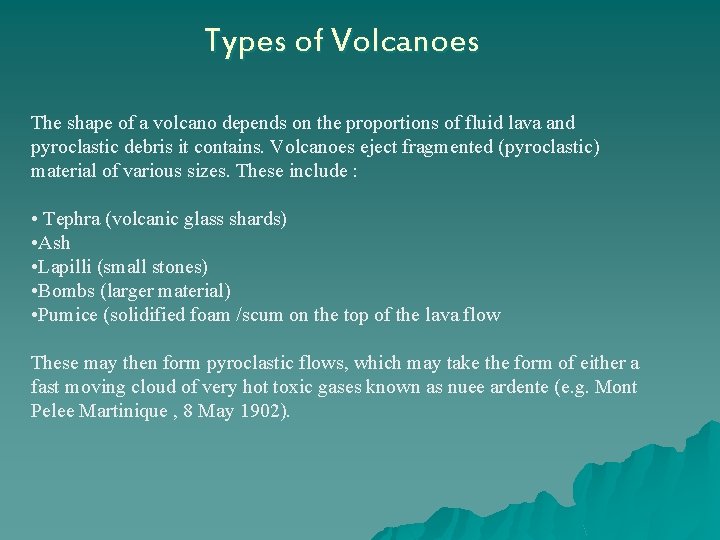 Types of Volcanoes The shape of a volcano depends on the proportions of fluid