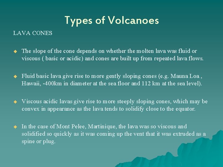 Types of Volcanoes LAVA CONES u The slope of the cone depends on whether