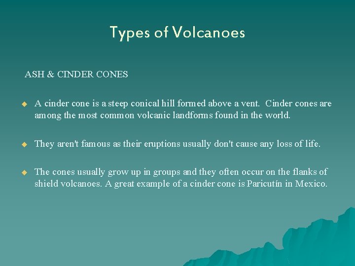 Types of Volcanoes ASH & CINDER CONES u A cinder cone is a steep
