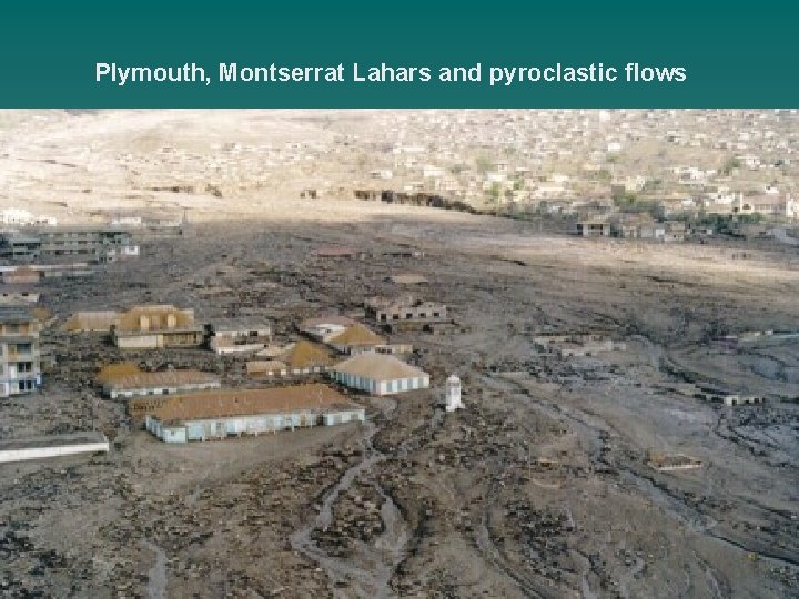 Plymouth, Montserrat Lahars and pyroclastic flows 