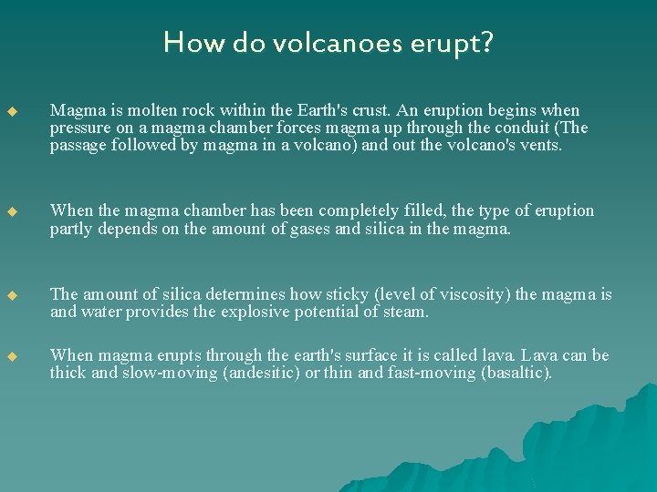 How do volcanoes erupt? u Magma is molten rock within the Earth's crust. An