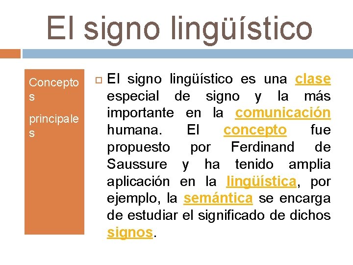 El signo lingüístico Concepto s principale s El signo lingüístico es una clase especial