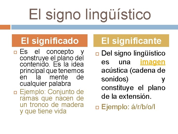 El signo lingüístico El significado Es el concepto y construye el plano del contenido.