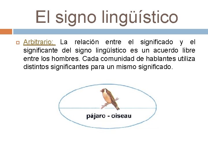 El signo lingüístico Arbitrario: La relación entre el significado y el significante del signo