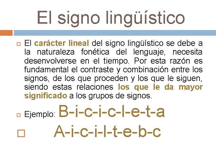 El signo lingüístico El carácter lineal del signo lingüístico se debe a la naturaleza