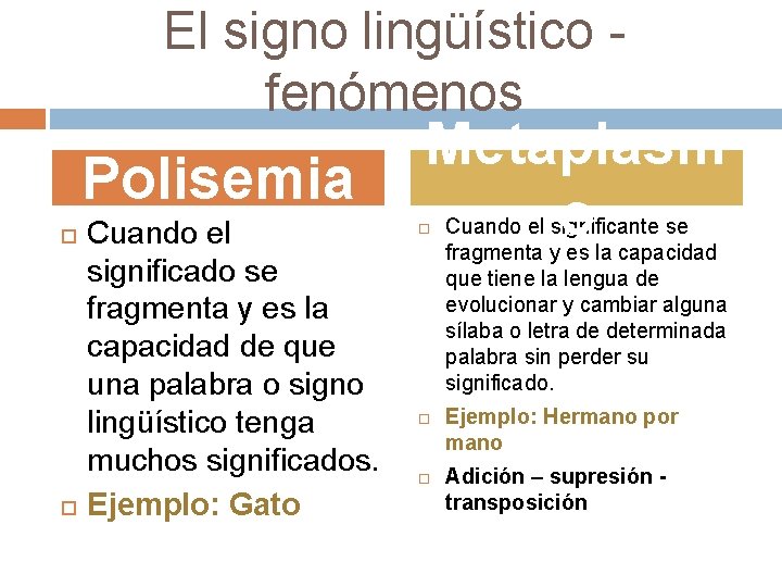 El signo lingüístico - fenómenos Polisemia Cuando el significado se fragmenta y es la