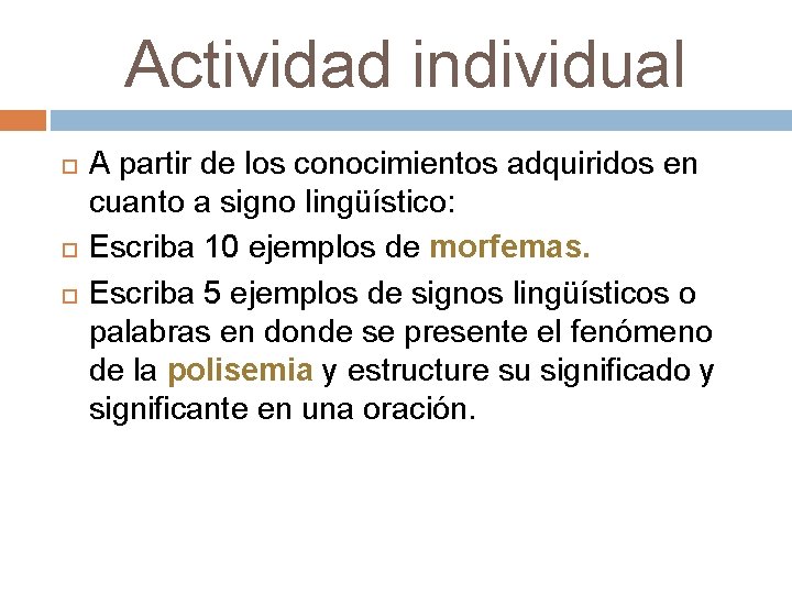 Actividad individual A partir de los conocimientos adquiridos en cuanto a signo lingüístico: Escriba