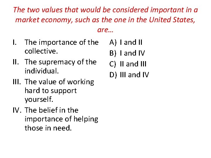The two values that would be considered important in a market economy, such as