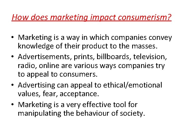 How does marketing impact consumerism? • Marketing is a way in which companies convey