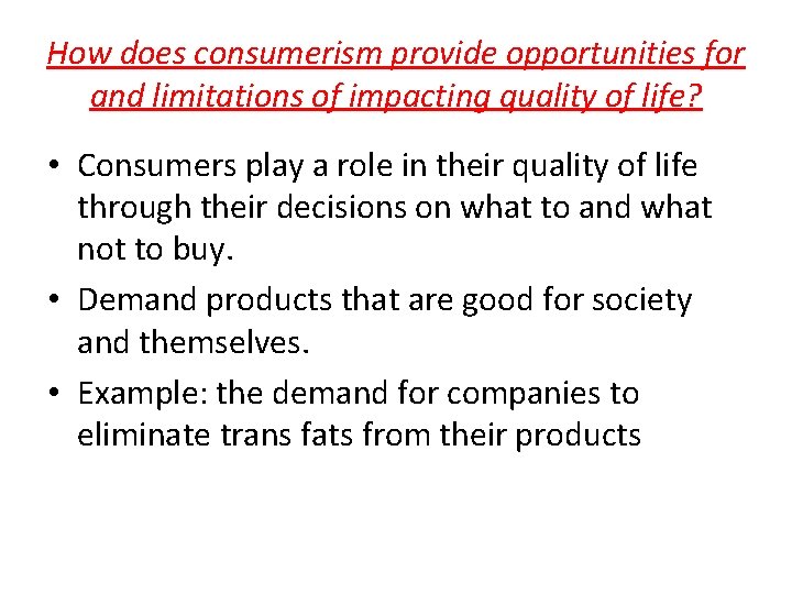 How does consumerism provide opportunities for and limitations of impacting quality of life? •