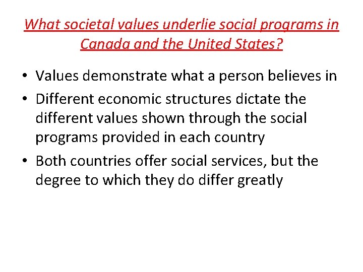 What societal values underlie social programs in Canada and the United States? • Values