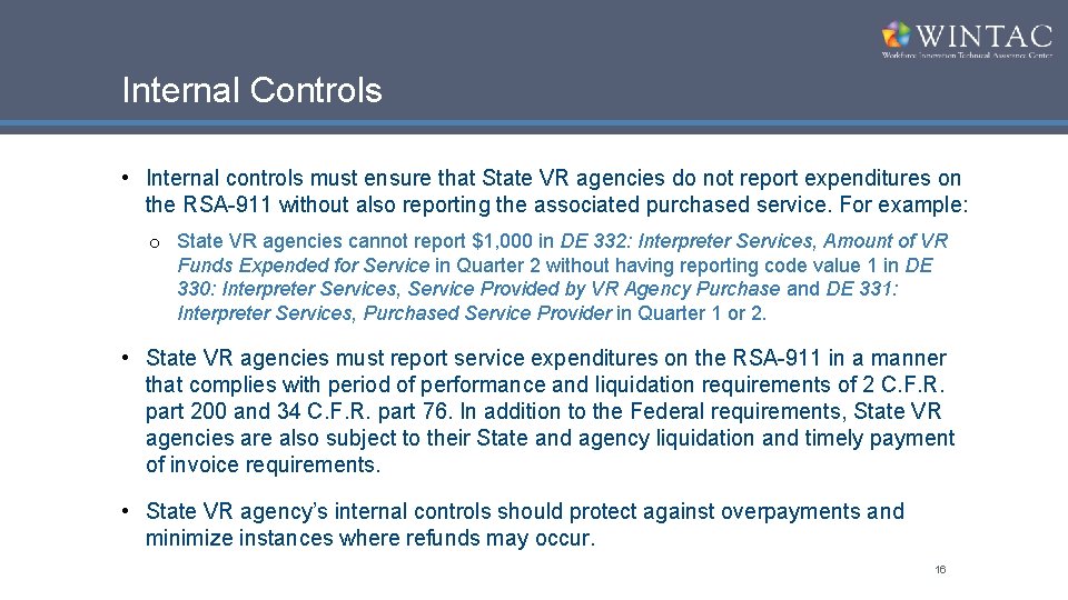 Internal Controls • Internal controls must ensure that State VR agencies do not report