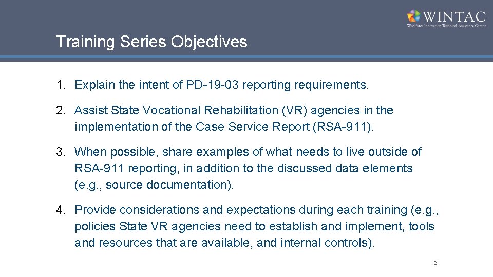 Training Series Objectives 1. Explain the intent of PD-19 -03 reporting requirements. 2. Assist