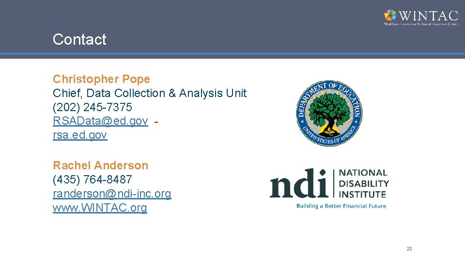 Contact Christopher Pope Chief, Data Collection & Analysis Unit (202) 245 -7375 RSAData@ed. gov