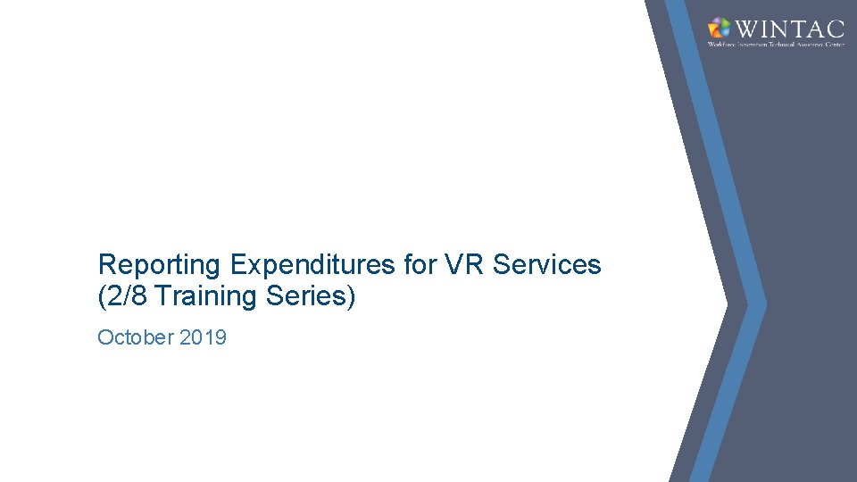 Reporting Expenditures for VR Services (2/8 Training Series) October 2019 