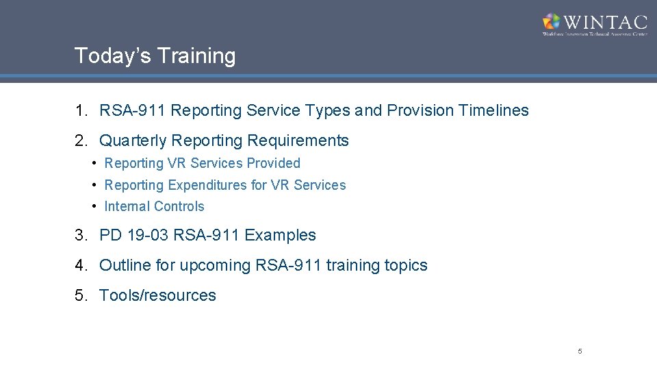Today’s Training 1. RSA-911 Reporting Service Types and Provision Timelines 2. Quarterly Reporting Requirements