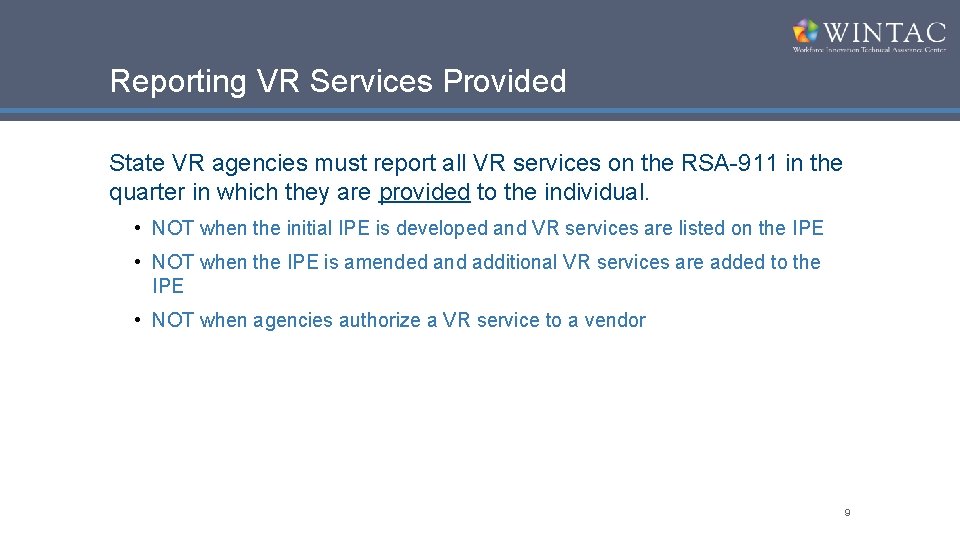 Reporting VR Services Provided State VR agencies must report all VR services on the