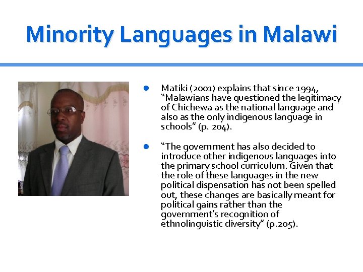 Minority Languages in Malawi Matiki (2001) explains that since 1994, “Malawians have questioned the
