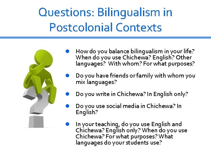 Questions: Bilingualism in Postcolonial Contexts How do you balance bilingualism in your life? When