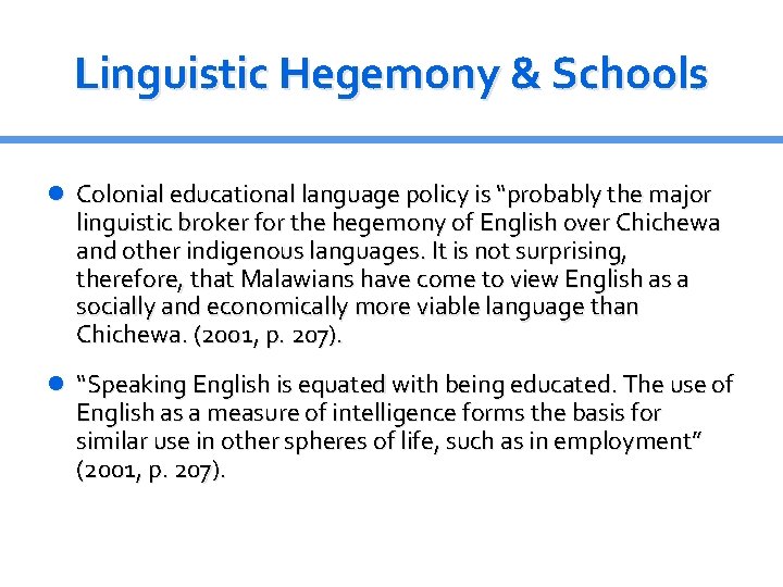 Linguistic Hegemony & Schools Colonial educational language policy is “probably the major linguistic broker