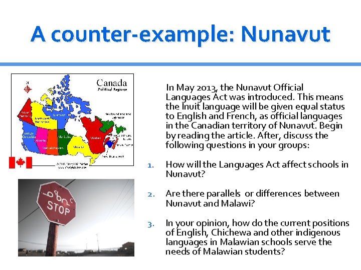 A counter-example: Nunavut In May 2013, the Nunavut Official Languages Act was introduced. This