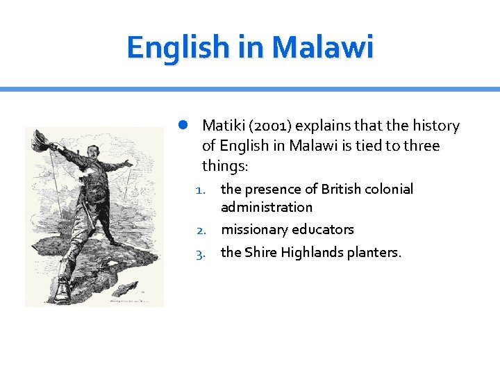 English in Malawi Matiki (2001) explains that the history of English in Malawi is