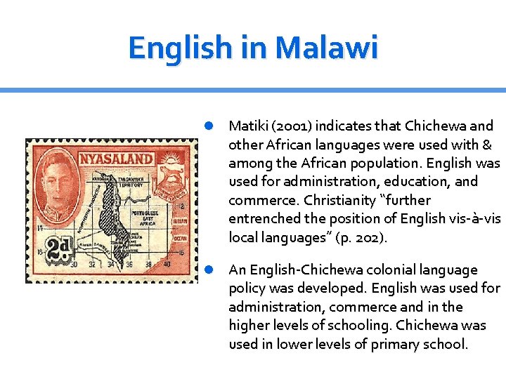 English in Malawi Matiki (2001) indicates that Chichewa and other African languages were used