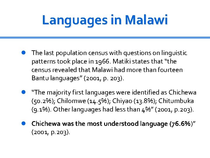 Languages in Malawi The last population census with questions on linguistic patterns took place