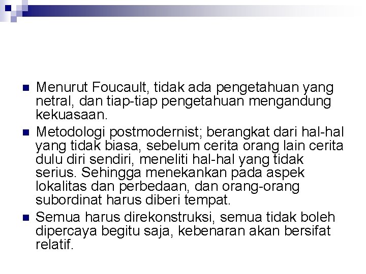 n n n Menurut Foucault, tidak ada pengetahuan yang netral, dan tiap-tiap pengetahuan mengandung
