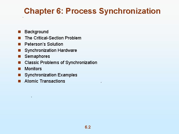 Chapter 6: Process Synchronization n n n n Background The Critical-Section Problem Peterson’s Solution