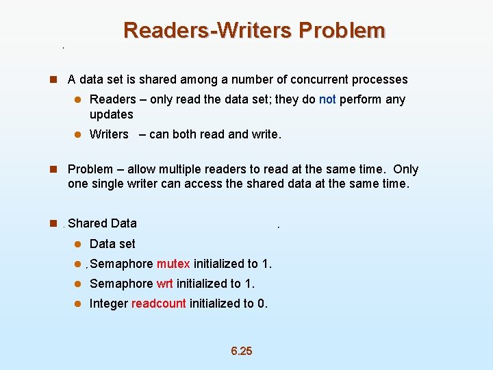 Readers-Writers Problem n A data set is shared among a number of concurrent processes