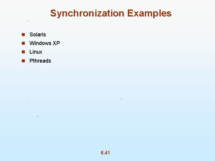 Synchronization Examples n Solaris n Windows XP n Linux n Pthreads 6. 41 
