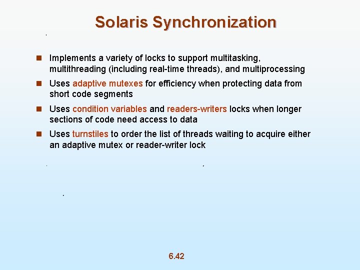 Solaris Synchronization n Implements a variety of locks to support multitasking, multithreading (including real-time