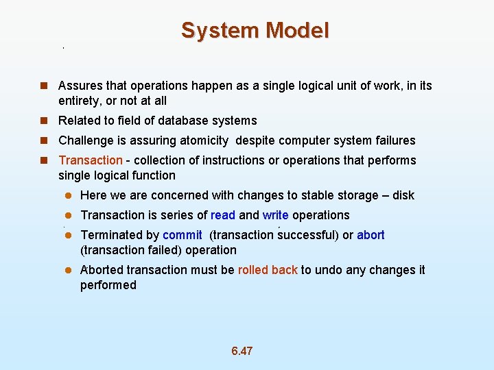 System Model n Assures that operations happen as a single logical unit of work,