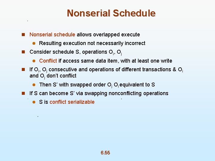 Nonserial Schedule n Nonserial schedule allows overlapped execute l Resulting execution not necessarily incorrect