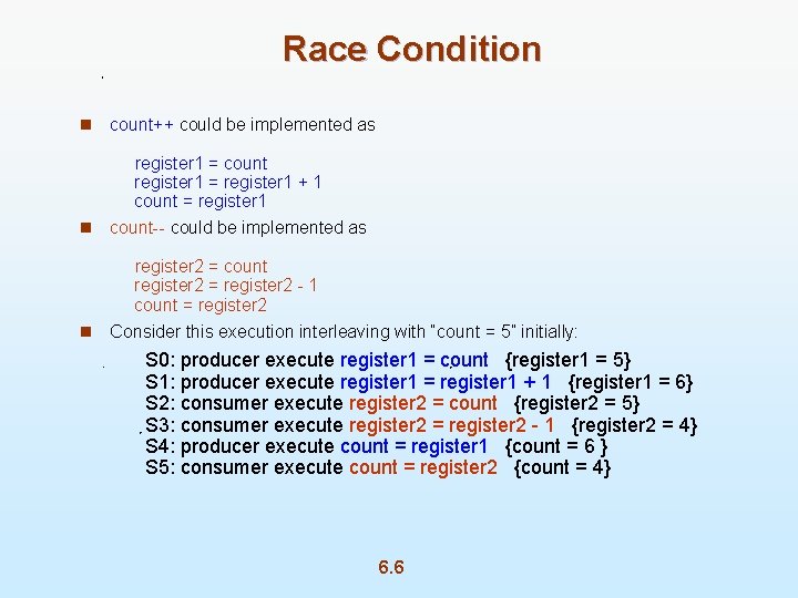 Race Condition n count++ could be implemented as register 1 = count register 1