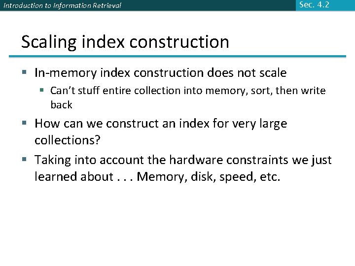 Introduction to Information Retrieval Sec. 4. 2 Scaling index construction § In-memory index construction