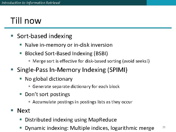 Introduction to Information Retrieval Till now § Sort-based indexing § Naïve in-memory or in-disk