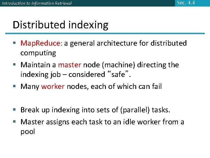 Introduction to Information Retrieval Sec. 4. 4 Distributed indexing § Map. Reduce: a general