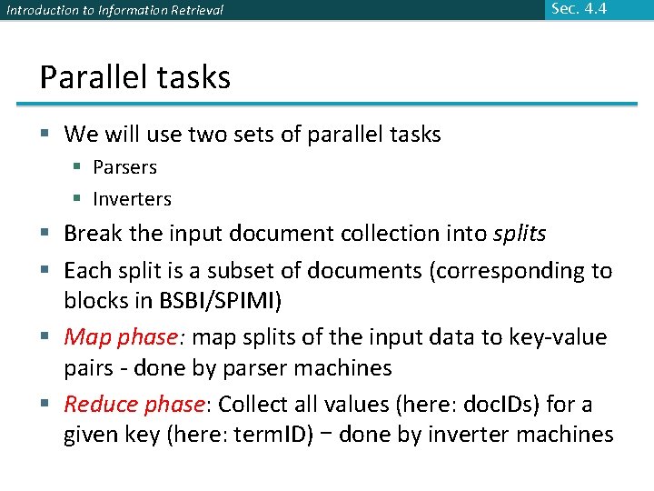 Introduction to Information Retrieval Sec. 4. 4 Parallel tasks § We will use two