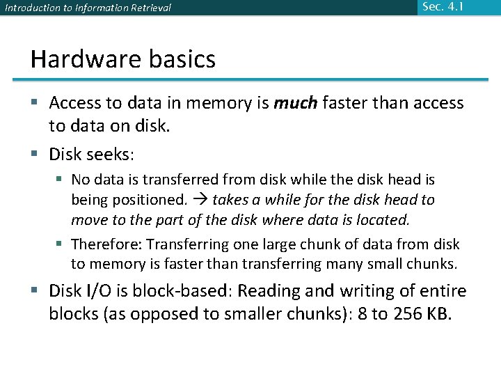 Introduction to Information Retrieval Sec. 4. 1 Hardware basics § Access to data in