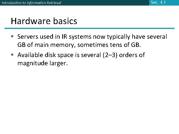 Introduction to Information Retrieval Sec. 4. 1 Hardware basics § Servers used in IR