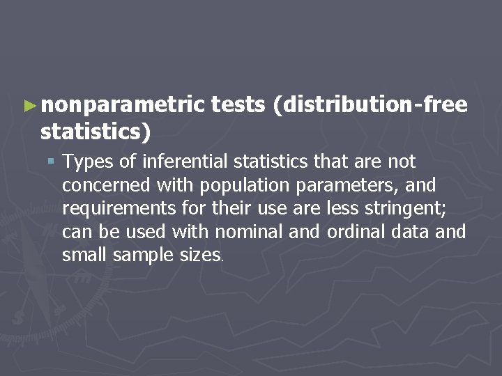 ► nonparametric statistics) tests (distribution-free § Types of inferential statistics that are not concerned