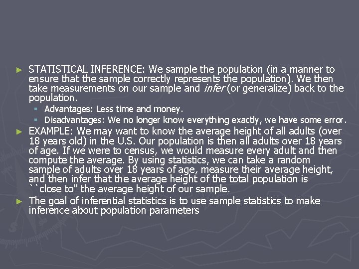 ► STATISTICAL INFERENCE: We sample the population (in a manner to ensure that the