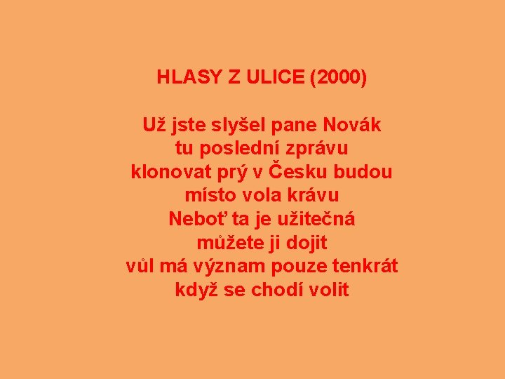 HLASY Z ULICE (2000) Už jste slyšel pane Novák tu poslední zprávu klonovat prý