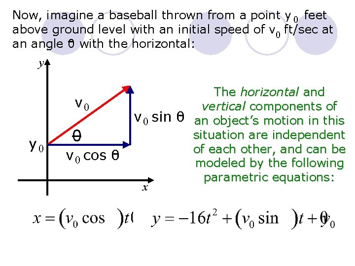 Now, imagine a baseball thrown from a point y 0 feet above ground level Now, imagine a baseball thrown from a point y 0 feet above ground level