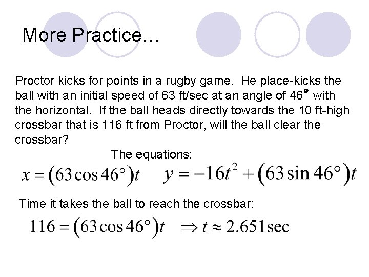 More Practice… Proctor kicks for points in a rugby game. He place-kicks the ball More Practice… Proctor kicks for points in a rugby game. He place-kicks the ball