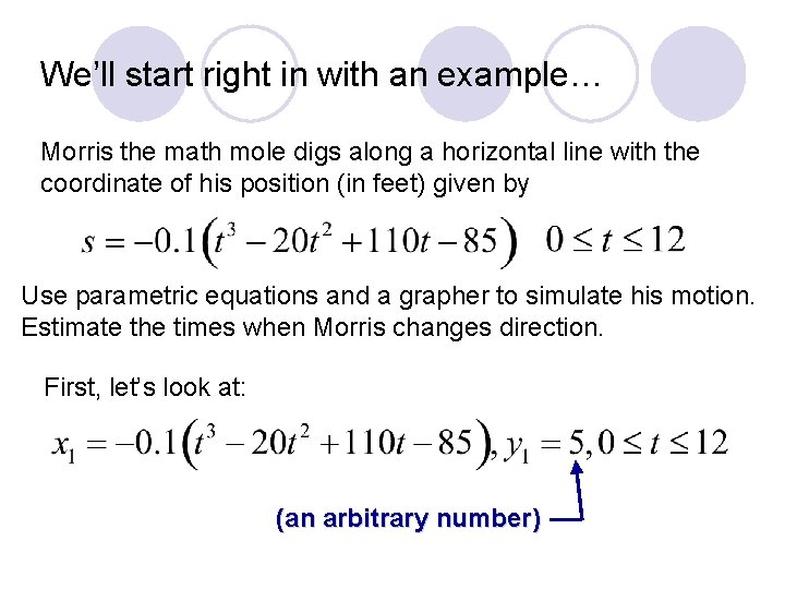 We’ll start right in with an example… Morris the math mole digs along a We’ll start right in with an example… Morris the math mole digs along a