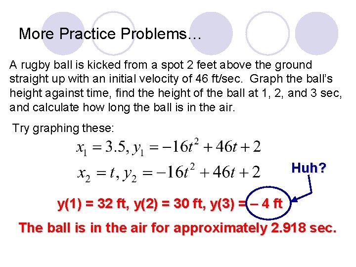 More Practice Problems… A rugby ball is kicked from a spot 2 feet above More Practice Problems… A rugby ball is kicked from a spot 2 feet above