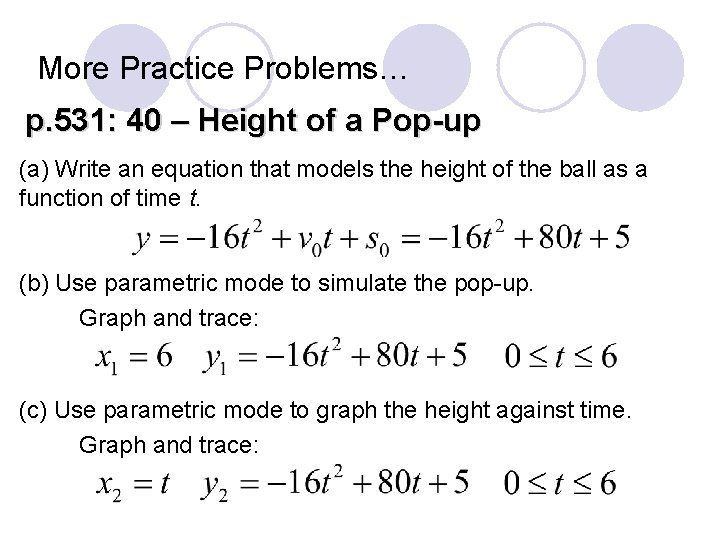 More Practice Problems… p. 531: 40 – Height of a Pop-up (a) Write an More Practice Problems… p. 531: 40 – Height of a Pop-up (a) Write an